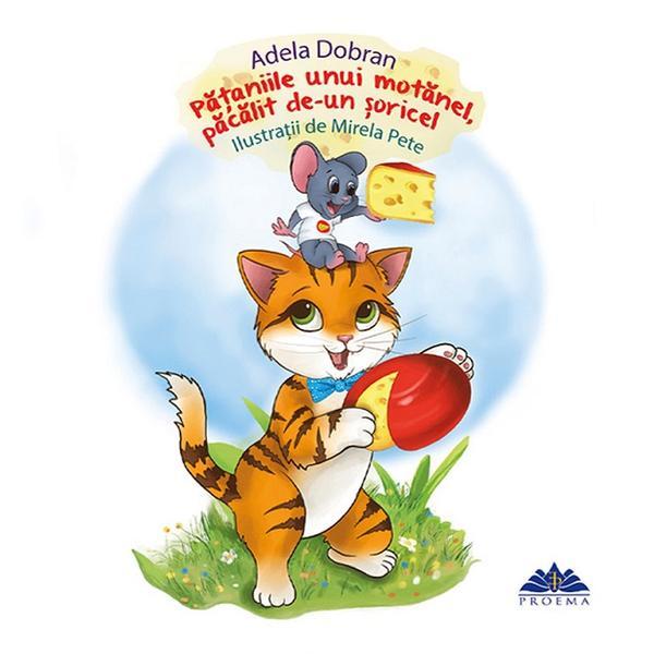 Pataniile unui motanel, pacalit de-un soricel - Adela Dobran, editura Proema