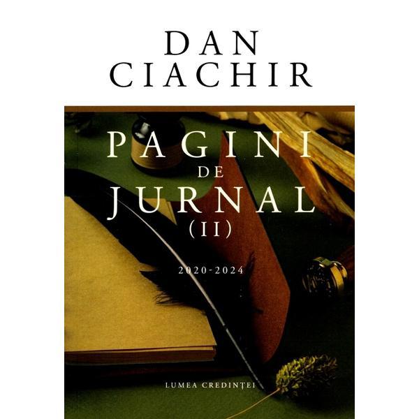 Pagini de jurnal Vol.2: 2020-2024 - Dan Ciachir, editura Lumea Credintei