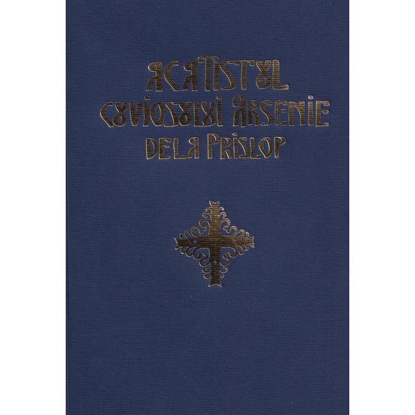 Acatistul Cuviosului Arsenie de la Prislop, editura Chilia Sfantului Ipatie
