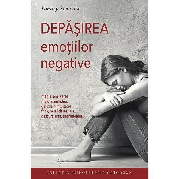 Depasirea emotiilor negative - Dmitry Semenik, editura Sophia