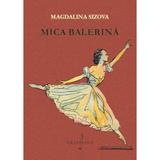 Mica balerina - Magdalina Sizova, editura Grafoart