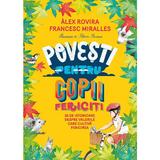 Povesti pentru copii fericiti - Alex Rovira, Francesc Miralles, editura Humanitas