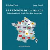Les regions de la France - Cristina Poede, Anca Gavril, editura Institutul European