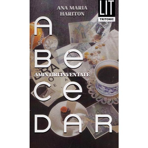 Abecedar. Amintiri inventate - Ana Maria Hariton, editura Tritonic