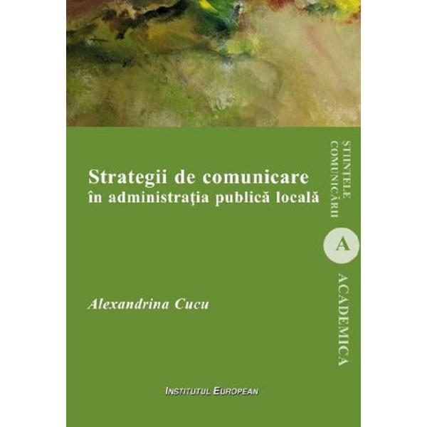 Strategii de comunicare in administratia publica locala - Alexandrina Cucu, editura Institutul European
