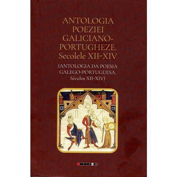 Antologia poeziei galiciano-portugheze. Secolele XII-XIV, editura Eikon