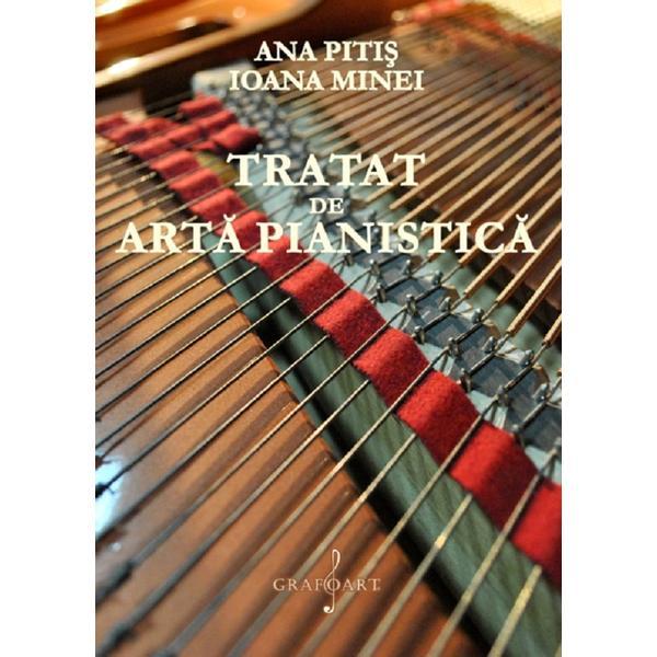 Tratat de arta pianistica - Ana Pitis, Ioana Minei, editura Grafoart