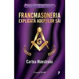 Francmasoneria explicata adeptilor sai. Cartea maestrului - Oswald Wirth, editura Librex