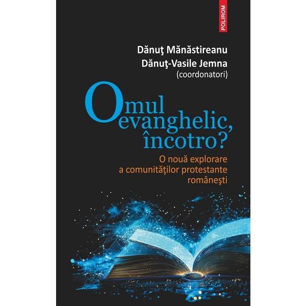 Omul evanghelic, incotro? - Danut Manastireanu, Danut-Vasile Jemna, editura Polirom