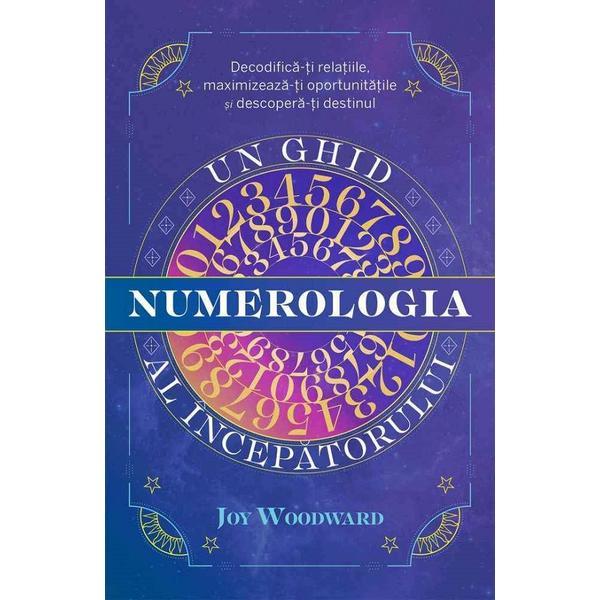 Numerologia. Un ghid al incepatorului - Joy Woodward, editura Adevar Divin