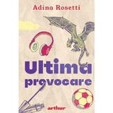 Ultima provocare - Adina Rosetti, editura Grupul Editorial Art