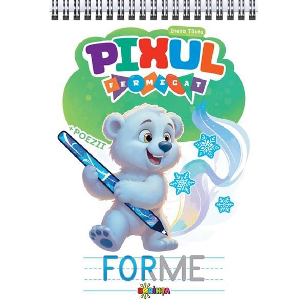 Pixul fermecat. Forme - Inesa Tautu, editura Dorinta