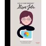 Steve Jobs. Copii cu visuri indraznete - Maria Isabel Sanchez Vegara, editura Litera