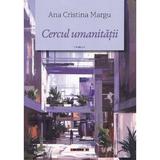 Cercul umanitatii - Ana Cristina Margu, editura Eikon