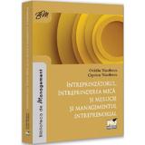 Intreprinzatorul, intreprinderea mica si mijlocie, managementul intreprenorial - Ovidiu Nicolescu, Ciprian Nicolescu, editura Pro Universitaria