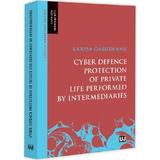 Cyber defence protection of private life performed by intermediaries - Larisa Gabudeanu, editura Universul Juridic