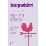 Superprezicatorii. Arta si stiinta predictiilor - Philip E. Tetlock, Dan Gardner, editura Pilotbooks