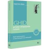 Ghid privind infractiunile rutiere. Explicatii teoretice si practica judiciara relevanta - Ionut-Cristian Neagu, editura Universul Juridic