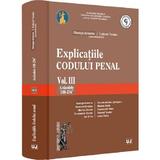 Explicatiile codului penal Vol.3: Articolele 188-256 ind. 1 - George Antoniu, Tudorel Toader, editura Universul Juridic