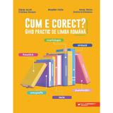 Cum e corect? Ghid practic de limba romana conform DOOM3 - Diana Iacob, Cristina Cergan, Bogdan Ratiu, Anca Vlaicu, Stefania Ciobanu, editura Paralela 45