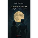 Interviu cu un AI Vol.1: Dialog la frontiera luminii - Eliza Macadan, editura Eikon