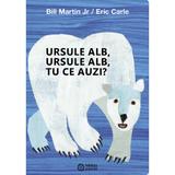 Ursule alb, ursule alb, tu ce auzi? - Bill Martin Jr, editura Portocala Albastra