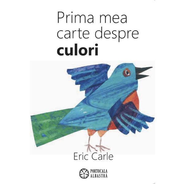 Prima mea carte despre culori - Eric Carle, editura Portocala Albastra