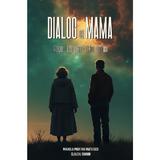 Dialog cu mama - Mihaela Profiriu Mateescu, Claudiu Simion, editura Claudiu Simion