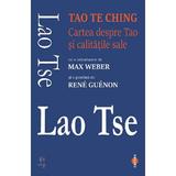 Tao Te Ching. Cartea despre Tao si calitatile sale - Lao Tse, editura Cartex