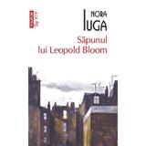 Sapunul lui Leopold Bloom - Nora Iuga, editura Polirom