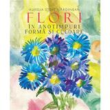 Flori in anotimp. Forma si culoare - Aurelia Stoie Marginean, Editura Creator
