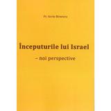 Inceputurile lui Israel. Noi perspective - Sorin Benescu, editura Agaton