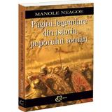 Pagini legendare din istoria poporului roman - Manole Neagoe, editura Carthemia