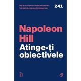 Atinge-ti obiectivele - Napoleon Hill, editura Curtea Veche