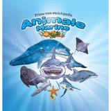 Prima mea enciclopedie: Animale marine, editura Aquila