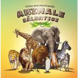 Prima mea enciclopedie: Animale salbatice, editura Aquila