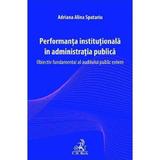 Performanta institutionala in administratia publica. Obiectiv fundamental al auditului public extern - Adriana-Alina Spatariu, editura C.h. Beck