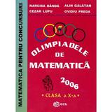 Olimpiadele de Matematica 2006 - Clasa 10 - Narcisa Banda, Cezar Lupu, Alin Galatan, Ovidiu Preda, editura Gil