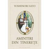Amintiri din tinerete - Yoshinori Sato, editura Casa Cartii De Stiinta