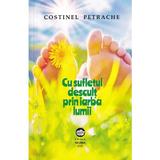 Cu sufletul descult prin iarba lumii - Costinel Petrache, editura Neuma