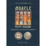 Modele peste veacuri. Alti sfinti ai spatiului german - Alexandru Nan, editura Renasterea