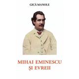 Mihai Eminescu si evreii - Gica Manole, editura Quadrat