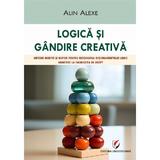 Logica si gandire creativa. Metode inedite si rapide. Admitere la Facultatea de Drept - Alin Alexe, editura Universitara