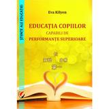 Educatia copiilor capabili de performante superioare - Eva Kilyen, editura Universitara