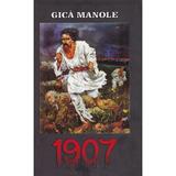 1907 - Gica Manole, editura Accent Print