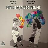 Dimineata vecinelor - Nora Iuga, Angela Baciu, editura Charmides
