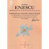 Variatiuni pentru doua piane Opus 5 (1898) - George Enescu, editura Grafoart