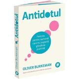 Antidotul Ed.2 - Oliver Burkeman, editura Publica