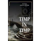 Timp in timp - Victoria Garlan-Grigore, editura Cartea Romaneasca Educational