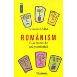 Romanism. Fals tratat de ura patriotica - Briscan Zara, editura Junimea